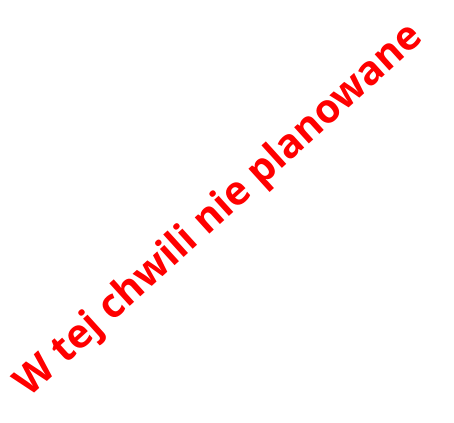 W tej chwili nie planowane